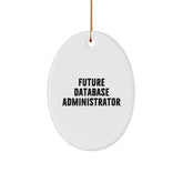 Gifts from Men to Future Database Administrators, Oval Christmas Ornaments for Database Administrator Friends - 'Future DBA in the Making' Quote - Image 1